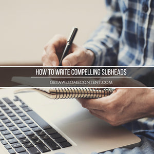 How to Write Compelling Subheads